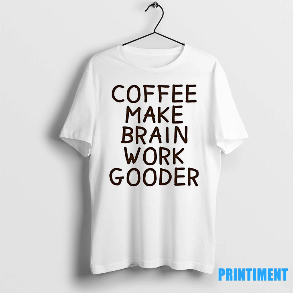 Coffee Makes My Brain Work Gooder Tshirts Sweater