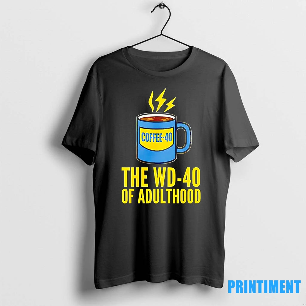 Coffee The Wd40 Of Adulthood Tshirts Sweater