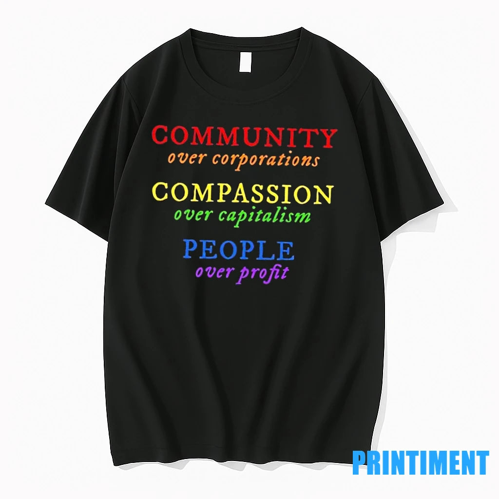 Community Over Corporations Compassion Over Capitalism People Over Profit Tshirts Sweater