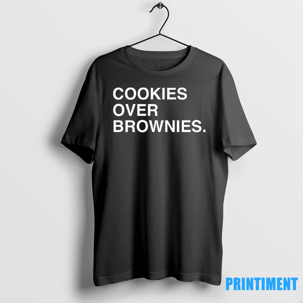 Cookies Over Brownies Text Tshirts Sweater