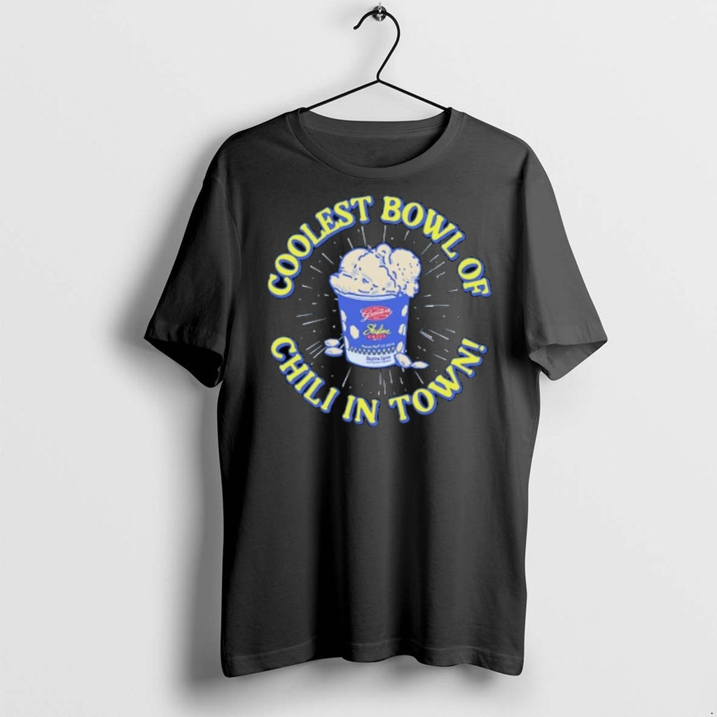 Coolest Bowl Of Chili In Town Graeters Skyline Chili T Shirts
