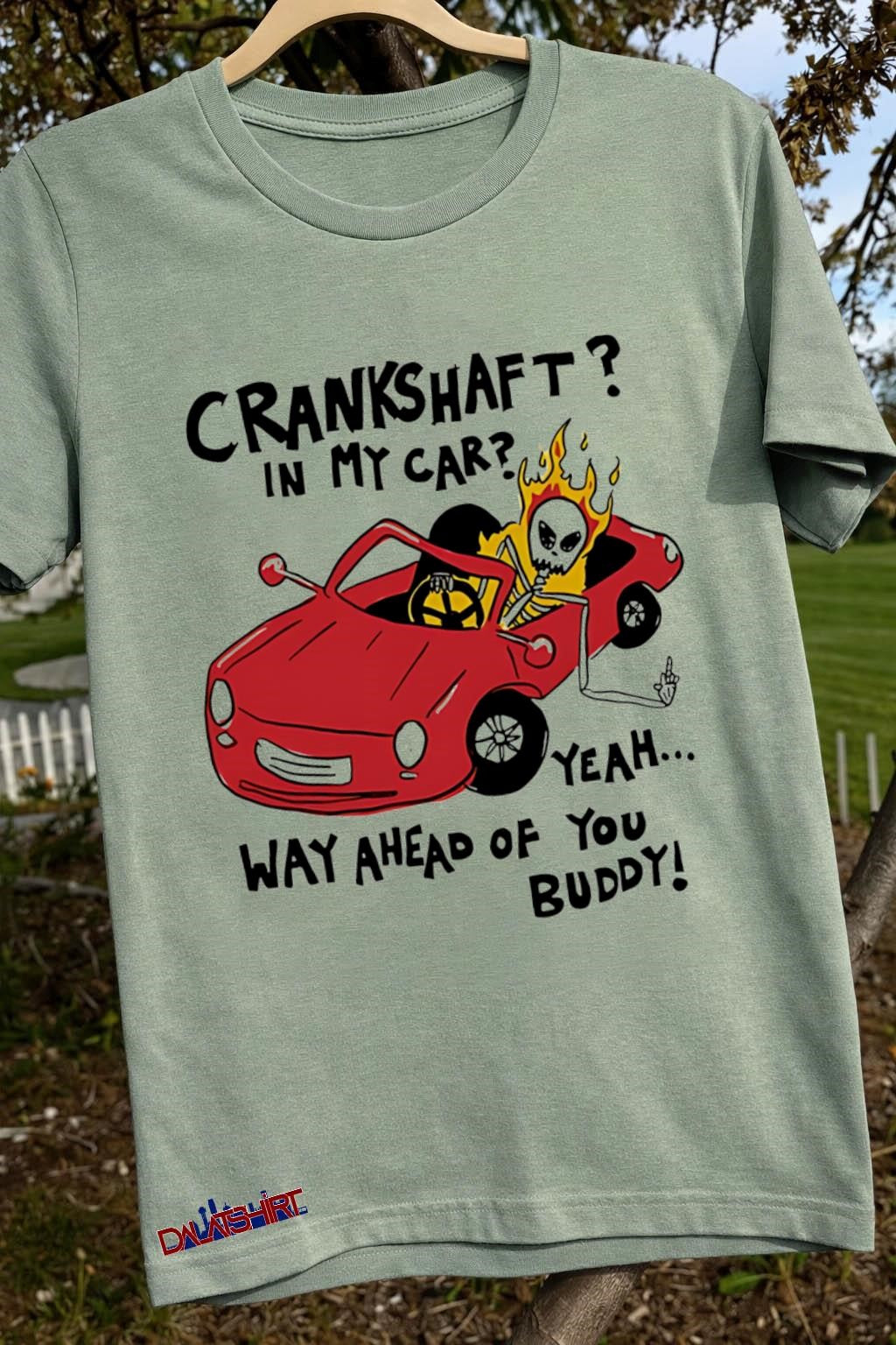 Crankshaft In My Car Way Ahead Buddy Skeleton shirt