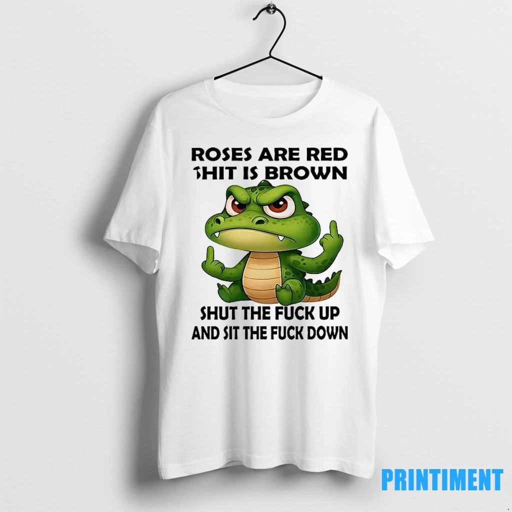 Crocodile Roses Are Red Shit Is Brown Tshirts Sweater