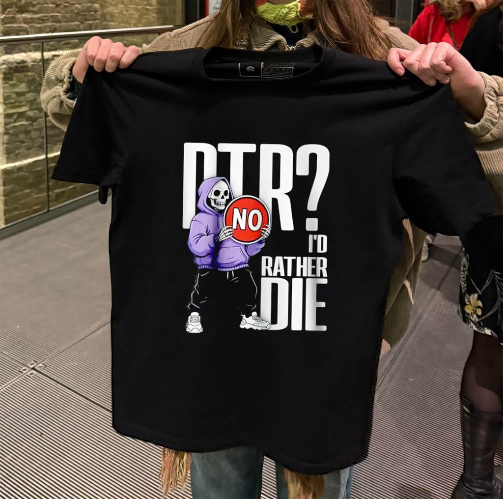 DTR No I Would Rather Die Grim Reaper Hoodie Skeleton shirt