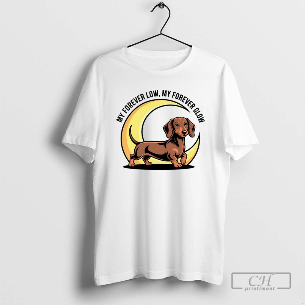 Dachshund My Forever Low My Forever Glow T Shirts