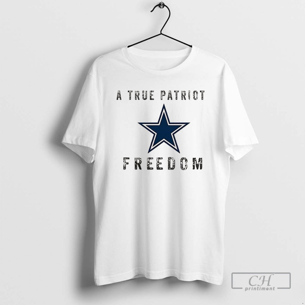 Dallas Cowboys Football A True Patriot Freedom T Shirts