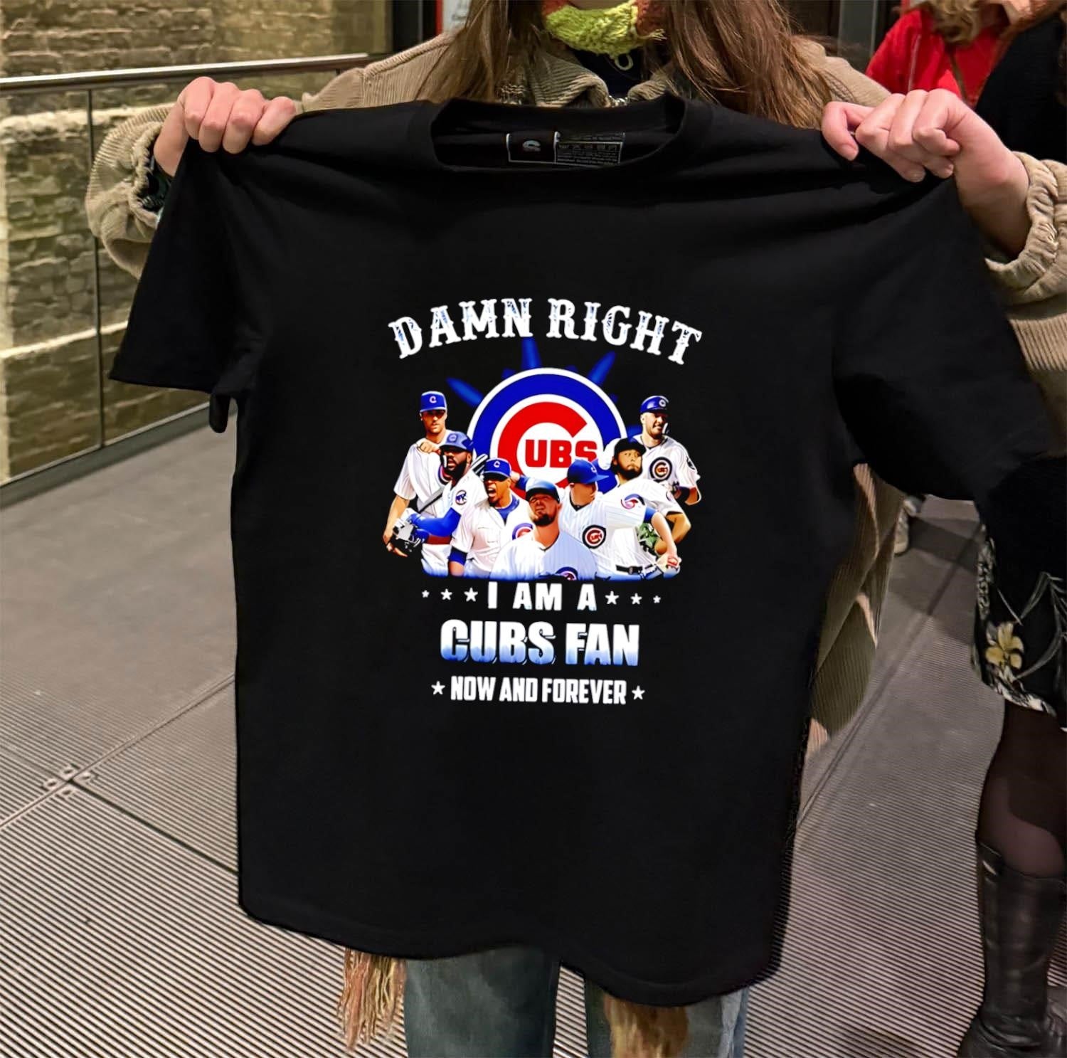 Damn Right I Am A Cubs Fan Now Forever shirt