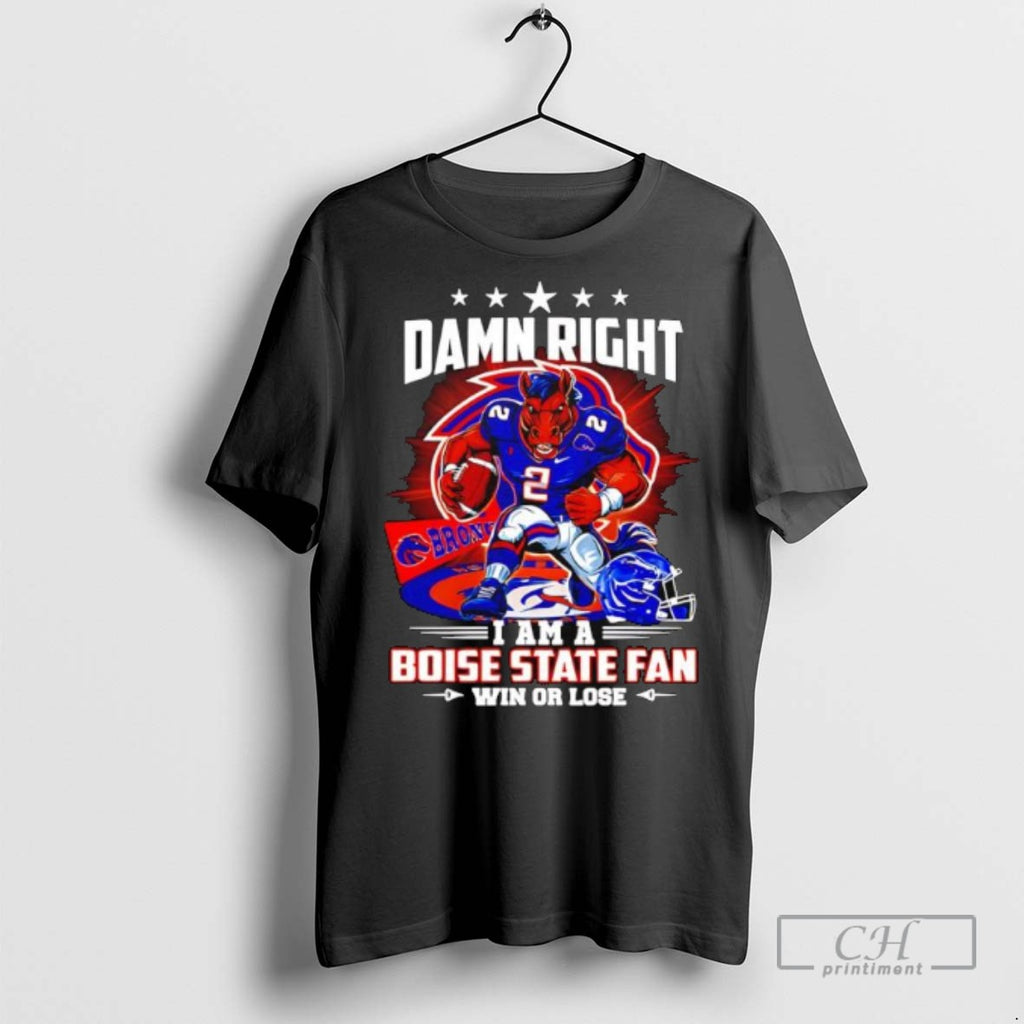 Damn Right I Am A Boise State Broncos Fan Win Or Lose Horse Mascot Logo