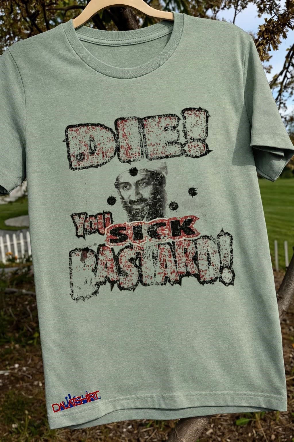 Die You Sick Bastard Osama Bin Laden Target shirt