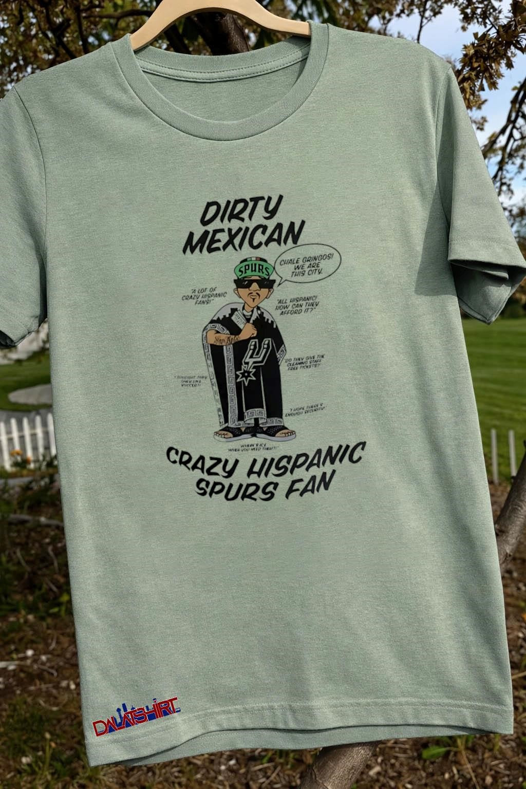 Dirty Mexican Chale Gringos We Are This City Crazy Hispanic Spurs shirt