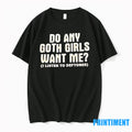 Do Any Goth Girls Want Me Tshirts Sweater