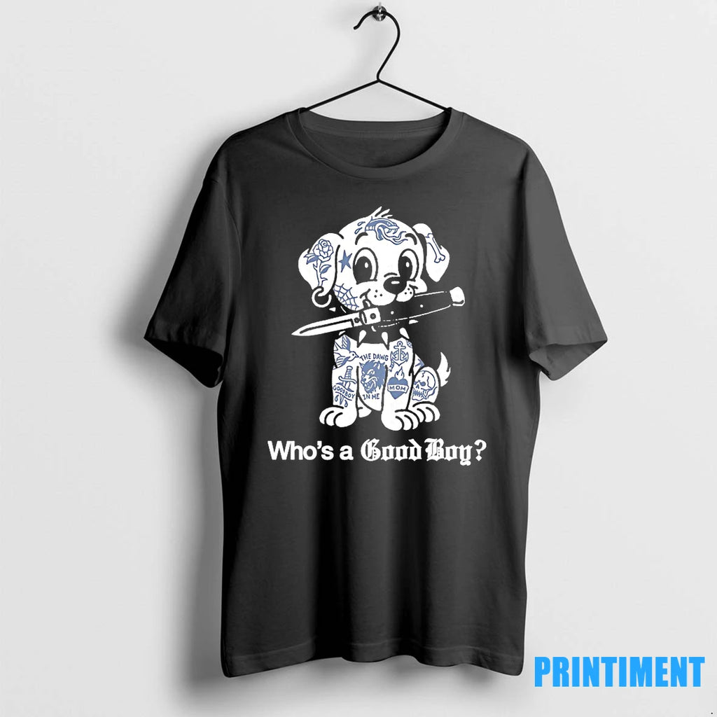 Dog Tatoo Whos A Good Boys Tshirts Sweater