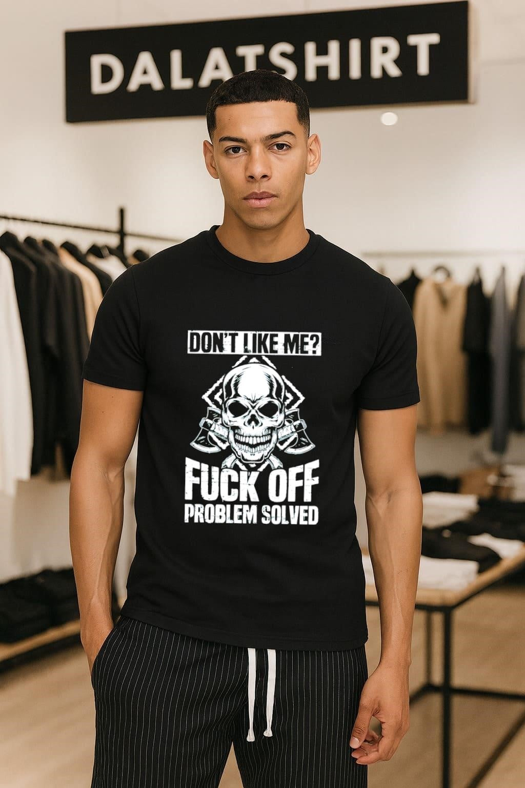 Don’t Like Me Fuck Off Problem Solved Skull shirt