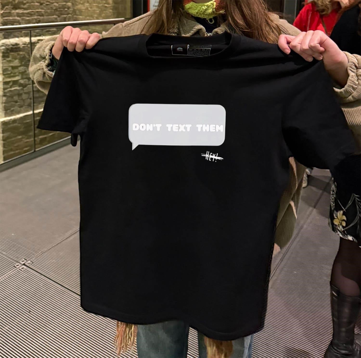 Don’t Text Them Hey Message Bubble shirt