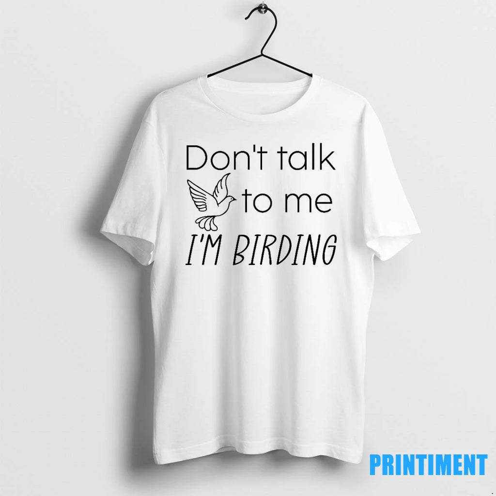 Dont Talk To Me Im Birding Tshirts Sweater