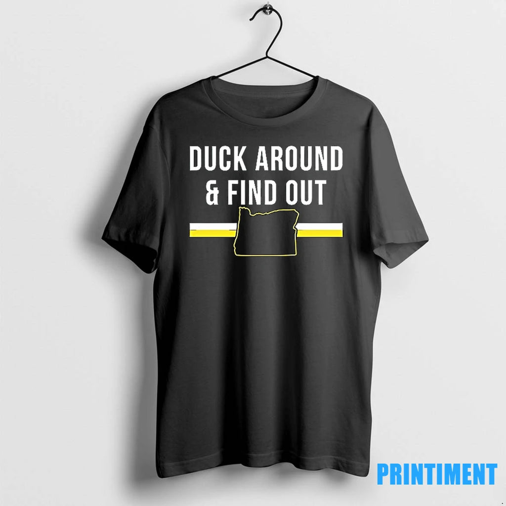Duck Around And Find Out Funny Oregon Map Tshirts Sweater