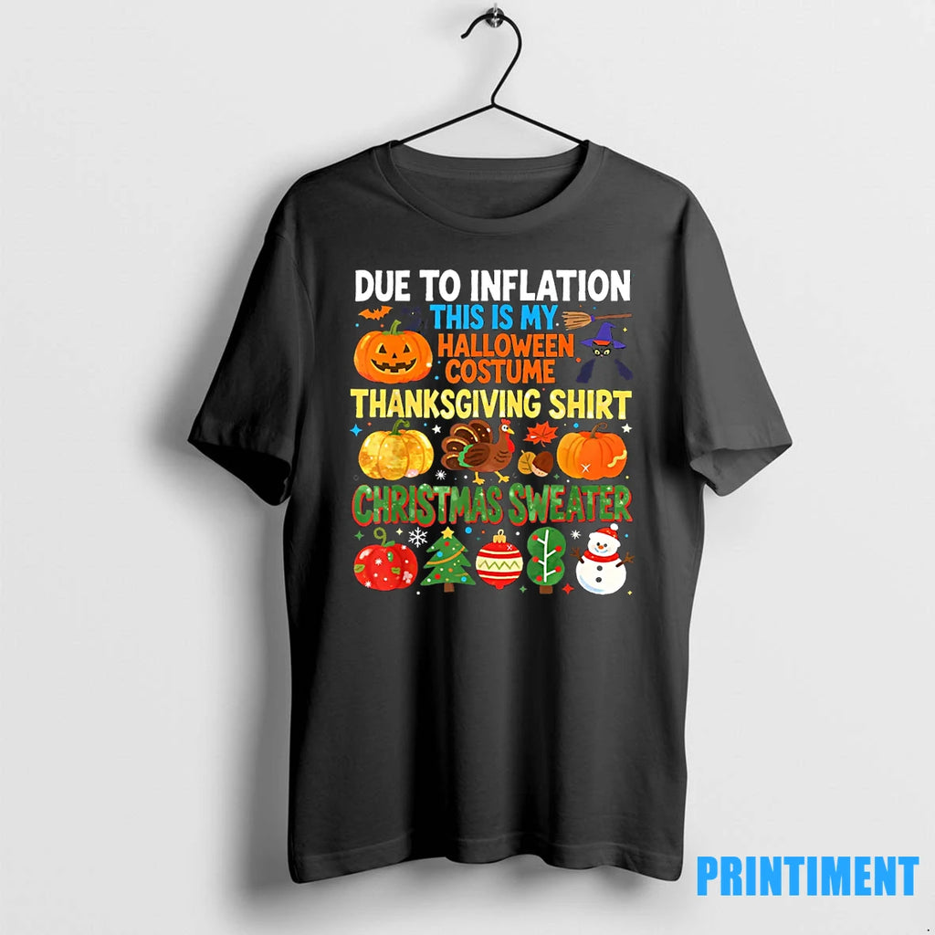 Due To Inflation Funny Holiday Costume Tshirts Sweater