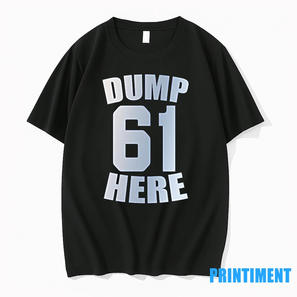 Dump Here 61 Tshirts Sweater