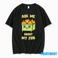 Dumpster Fire Ask Me About My Job Tshirts Sweater