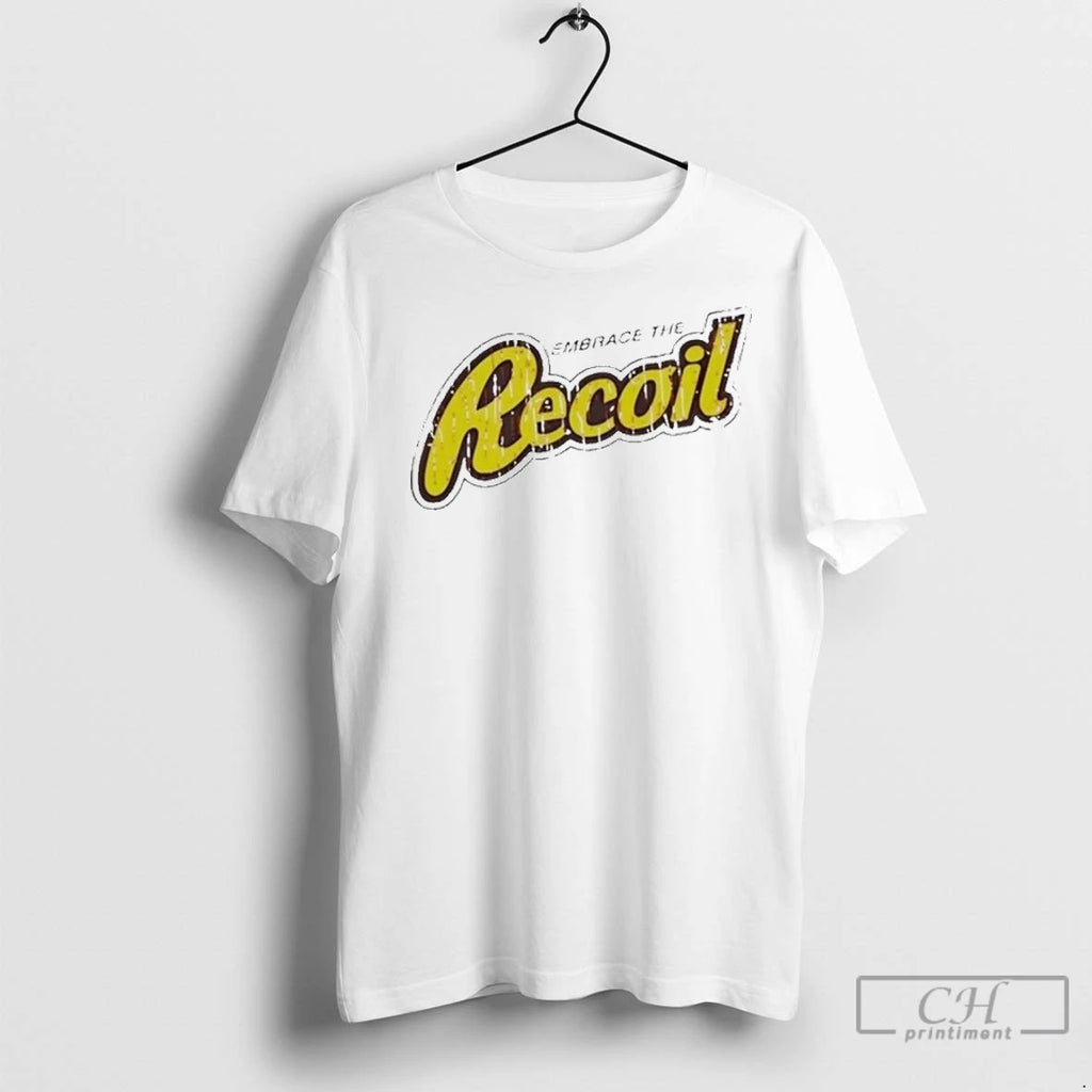 Embrace The Recoil T Shirts