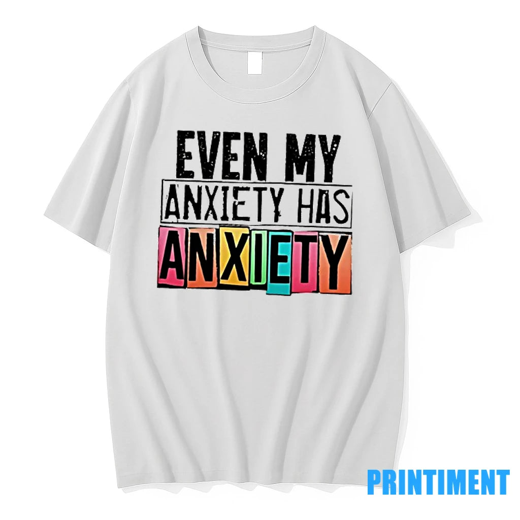 Even My Anxiety Has Anxiety Tshirts Sweater