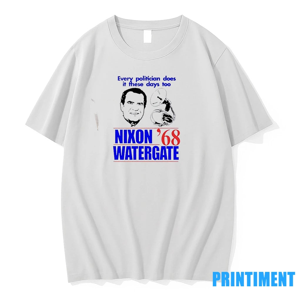 Every Politician Does It These Days Too Nixon Watergate 68 Tshirts Sweater