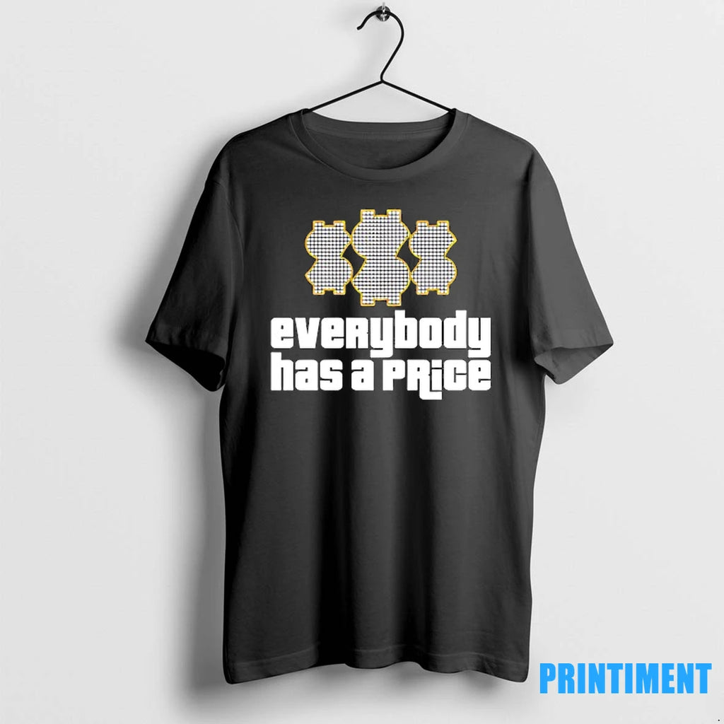 Everybody Has A Price Tshirts Sweater