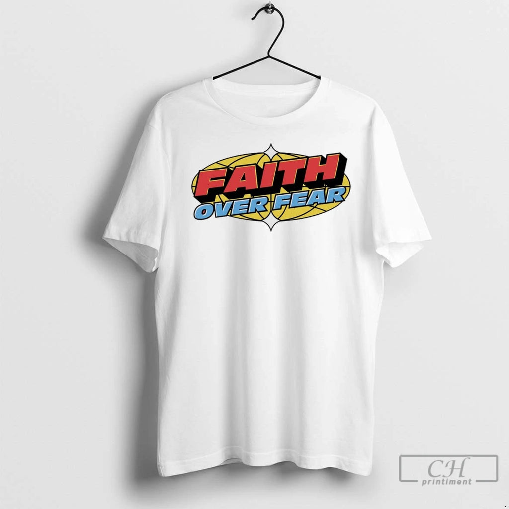 Faith Over Fear T Shirts