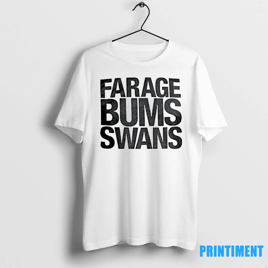 Farage Bums Swans Tshirts Sweater