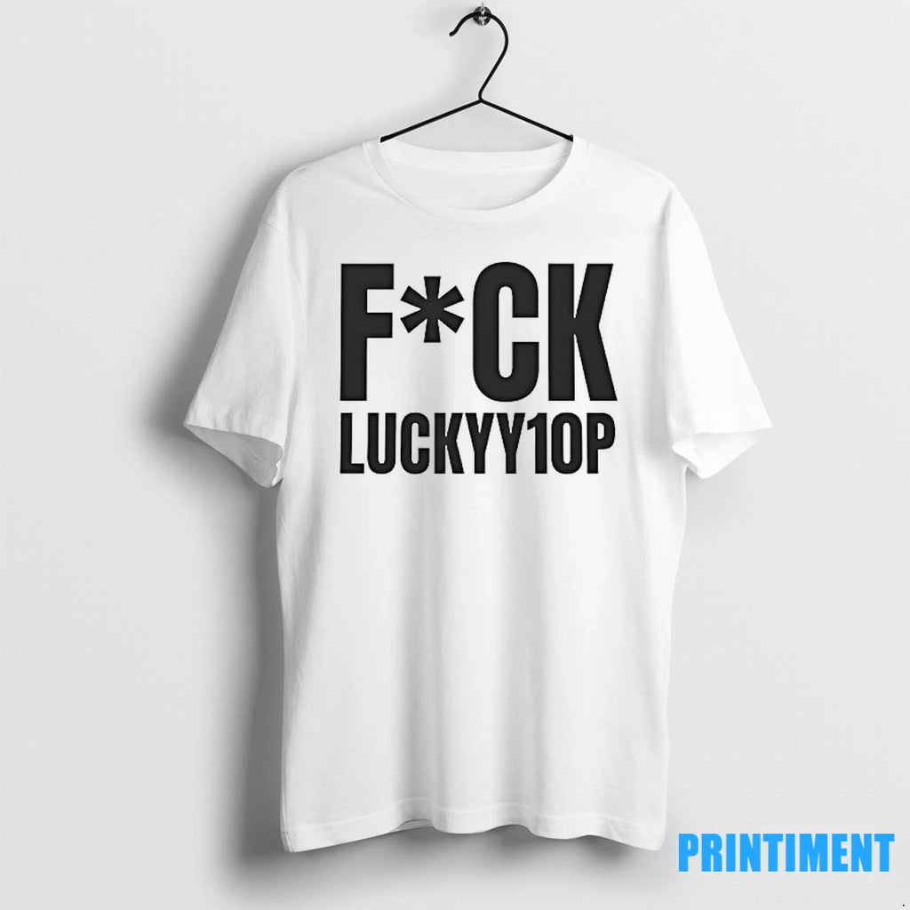 Fck Luckyy10p Tshirts Sweater