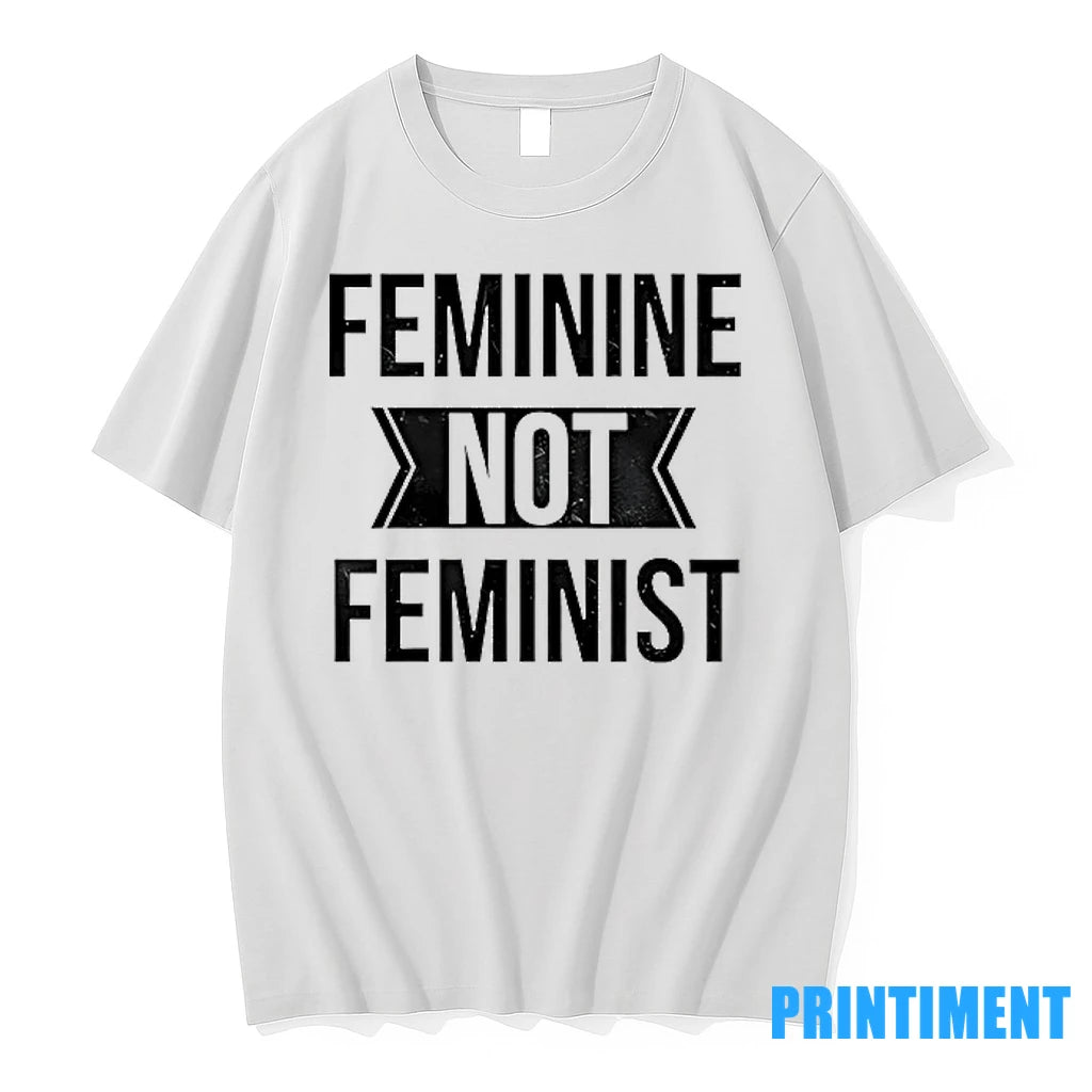 Feminine Not Feminist Tshirts Sweater