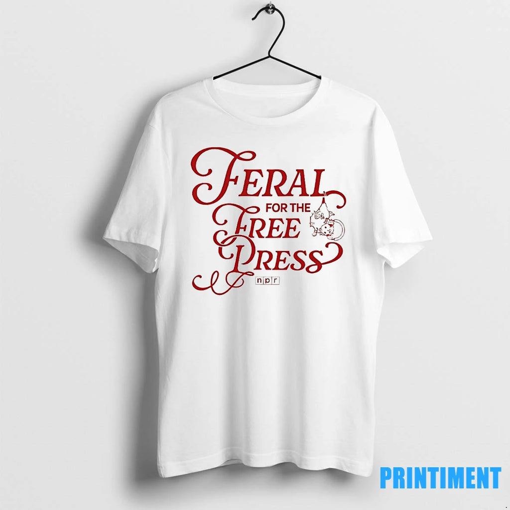 Feral Free For The Press Tshirts Sweater