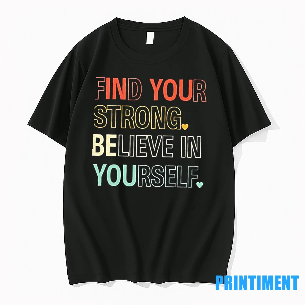 Find Your Strong Believe In Yourself Tshirts Sweater