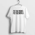 Fix The Money Fix The World Tshirts Sweater