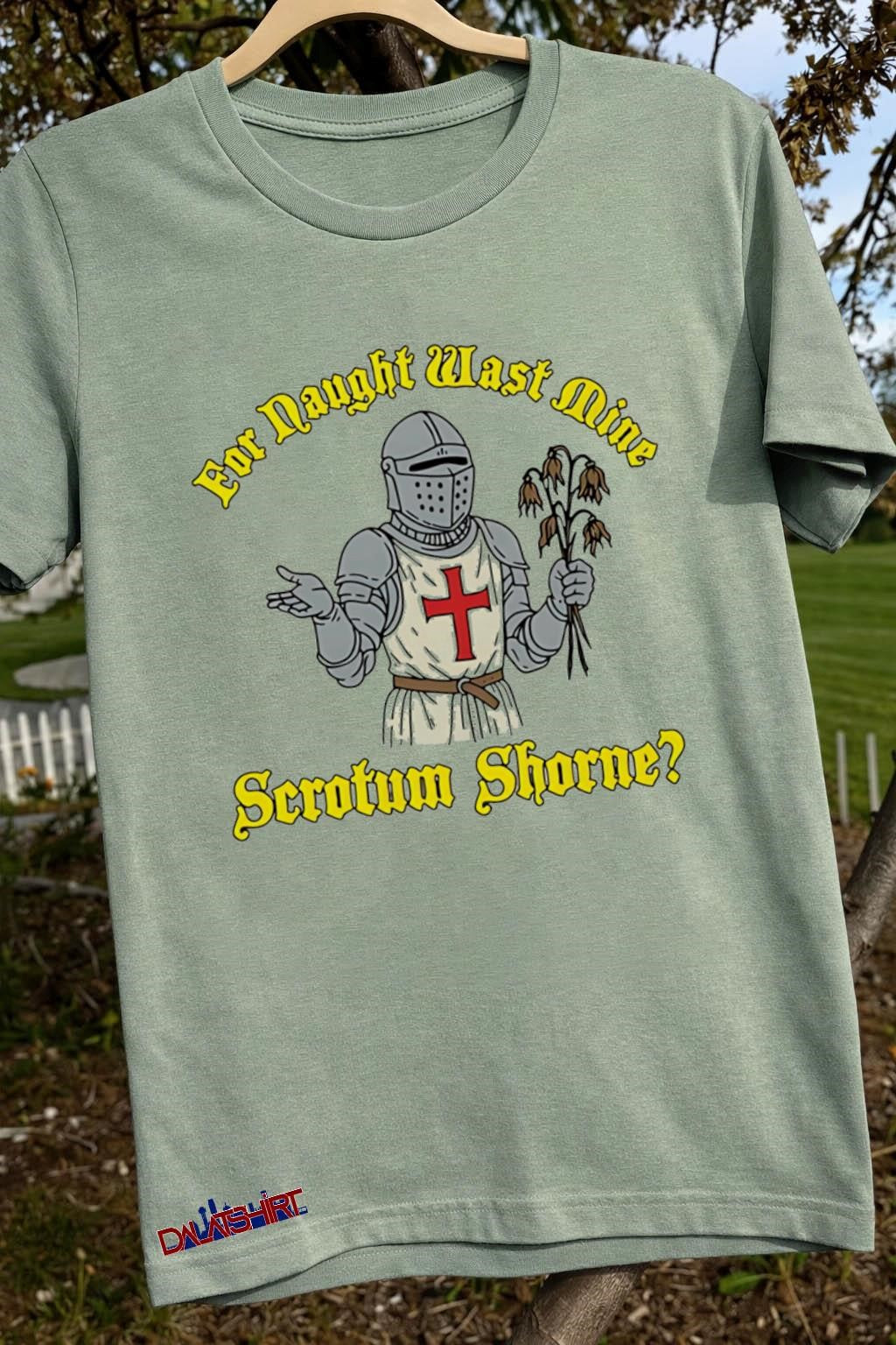 For Naught Wast Mine Scrotum Shorne Knight Holding Dead Flowers shirt