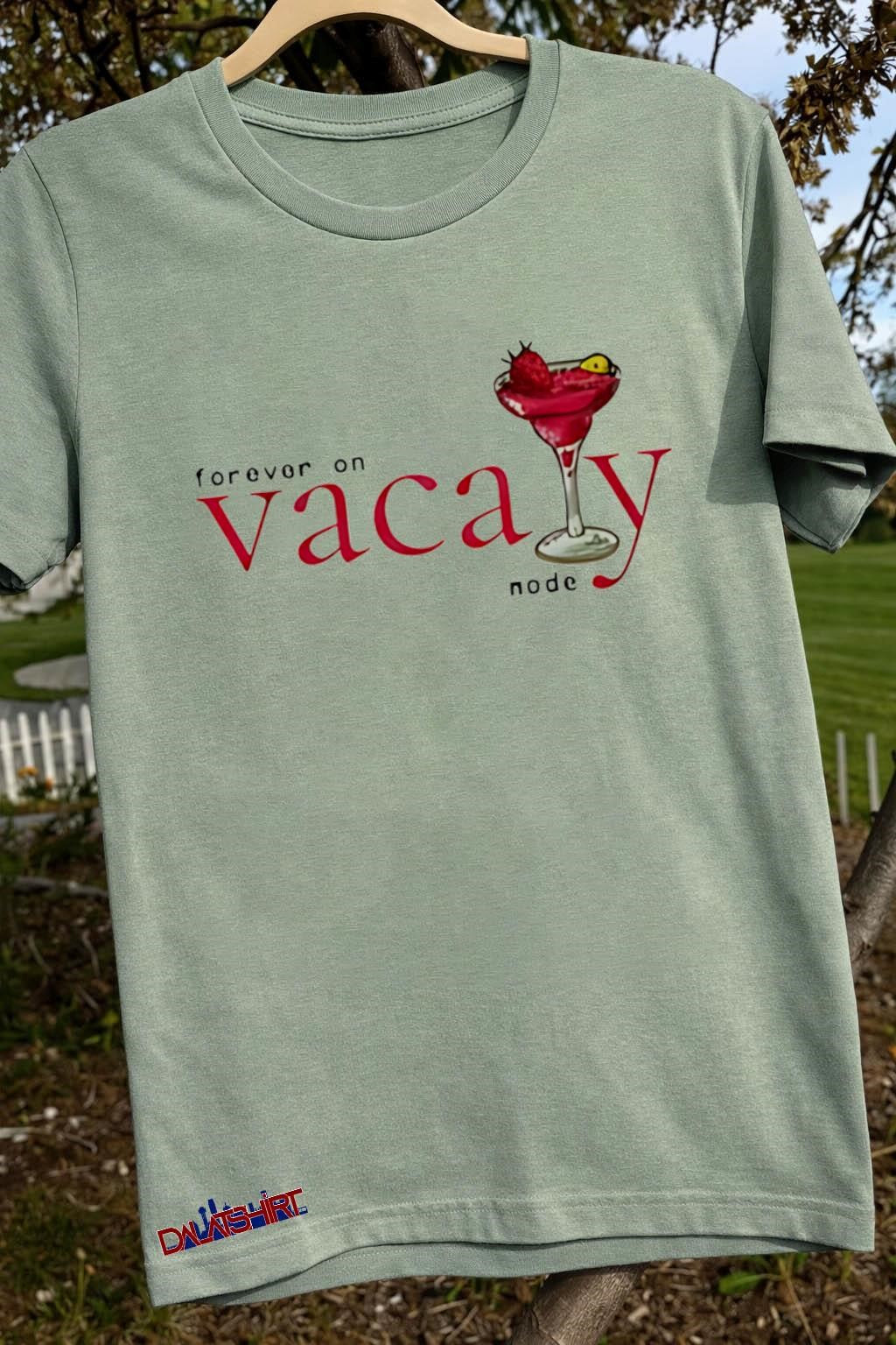 Forever On Vacay Drink Node shirt