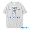 Frog I Have To Say Weird Stuff Or I Will Die Tshirts Sweater