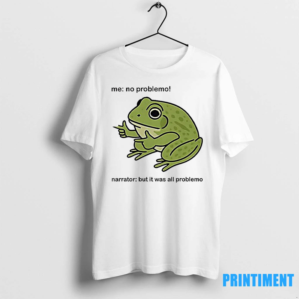 Frog Me No Problemo Narrator But It Was All Problemo Tshirts Sweater