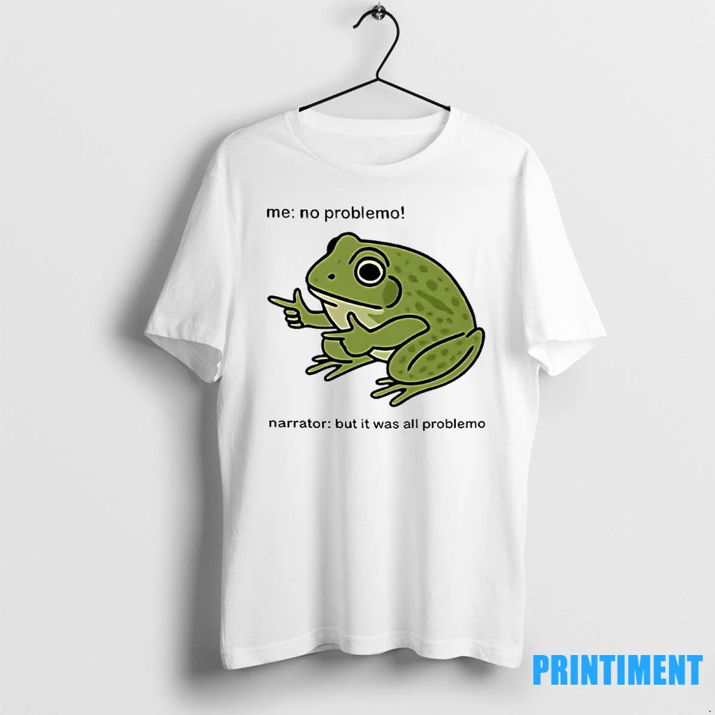 Frog Me No Problemo Narrator But It Was All Problemo Funny Tshirts Sweater