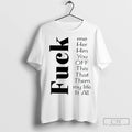 Fuck Me Her Him You Off This That Them My Life It All T Shirts