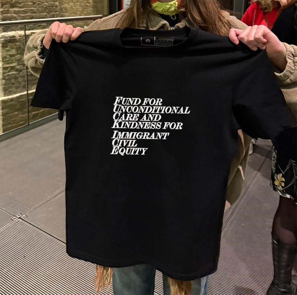 Fund For Unconditional Care And Kindness For Immigrant Civil Equity shirt