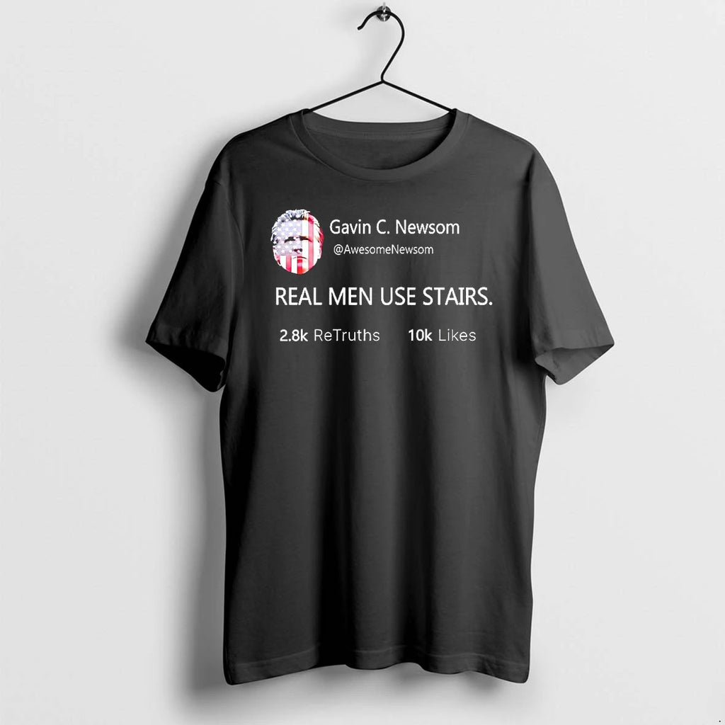 Gavin C Newsom Real Men Use Stairs Tshirts Sweater