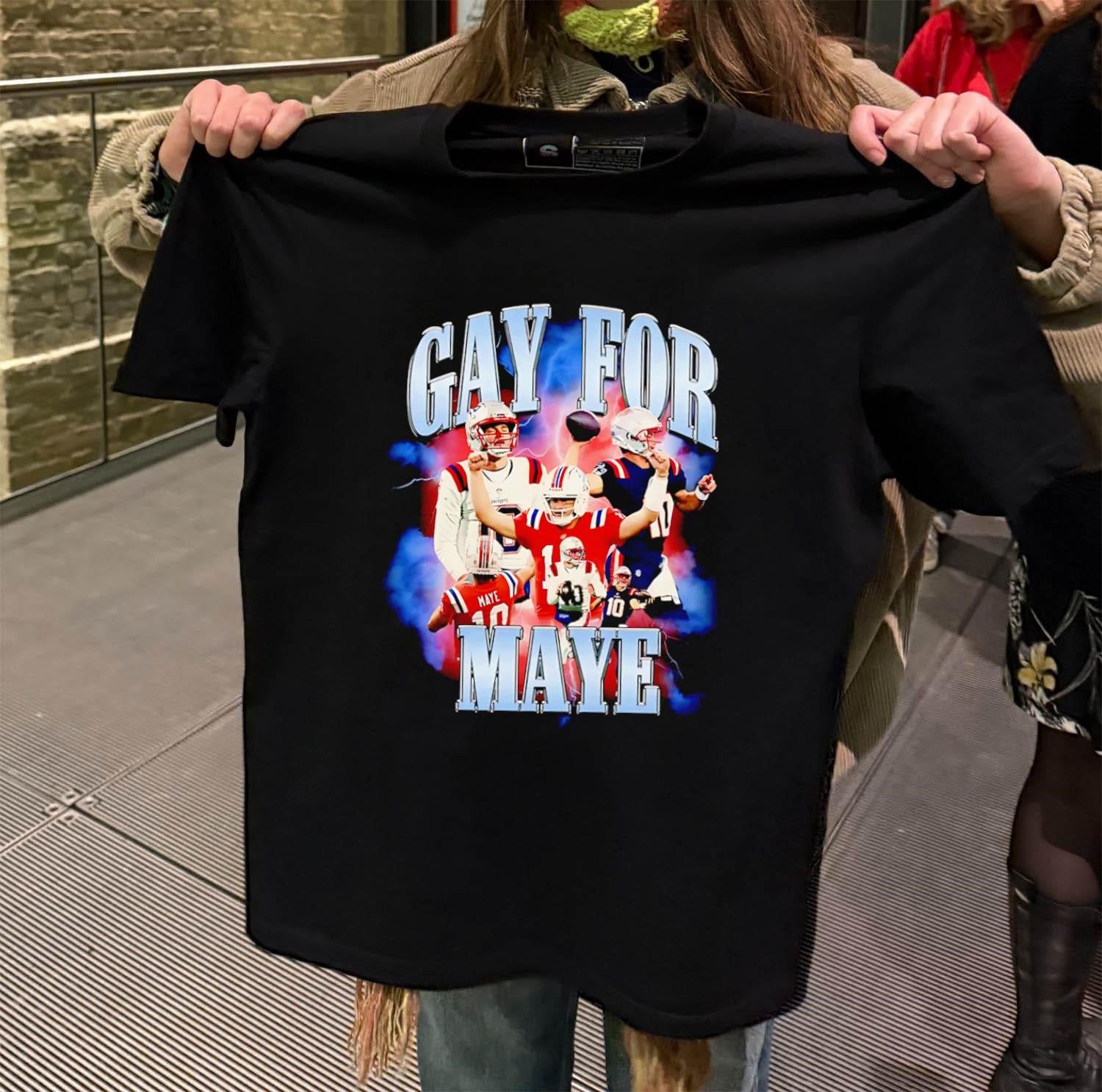 Gay for Maye Drake Maye New England Football shirt