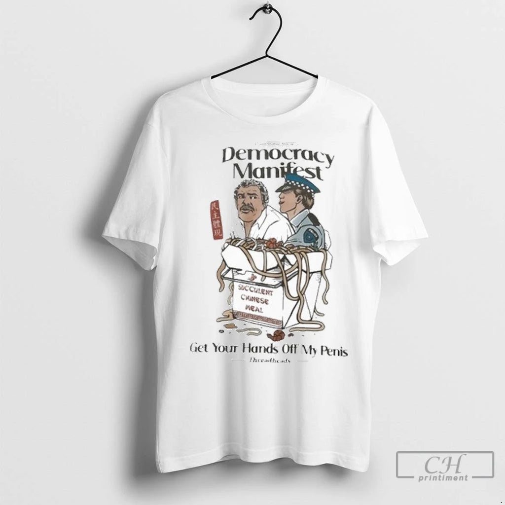 Gentlemen This Is Dermocracy Manifest Get Your Hands Off My Penis T Shirts