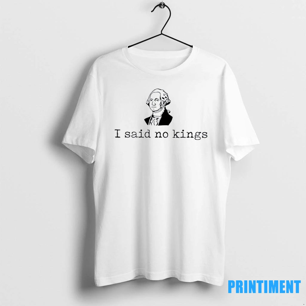 George Washington I Said No Kings Tshirts Sweater