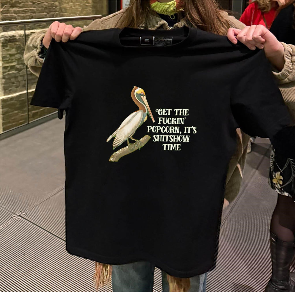 Get The Fuckin’ Popcorn It’s Shitshow Time Pelican Bird shirt