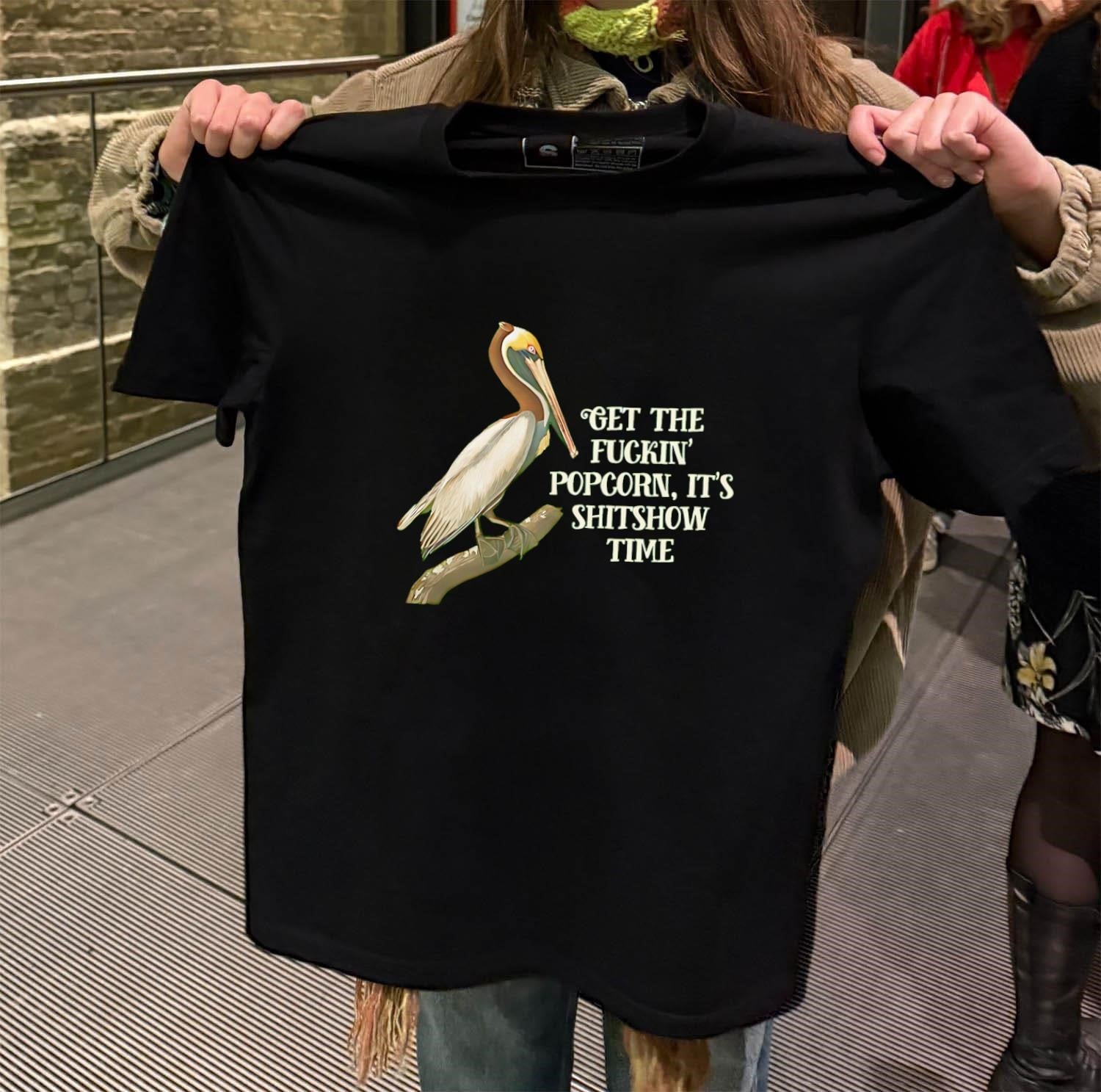 Get The Fuckin’ Popcorn It’s Shitshow Time Pelican Bird shirt