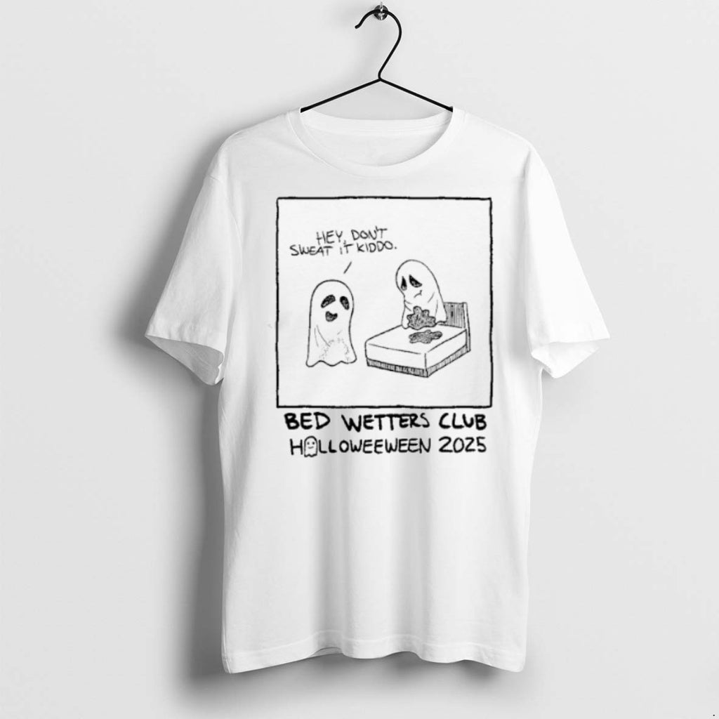 Ghost Hey Dont Sweat It Kiddo Bed Wetters Club Halloween 2025 T Shirts
