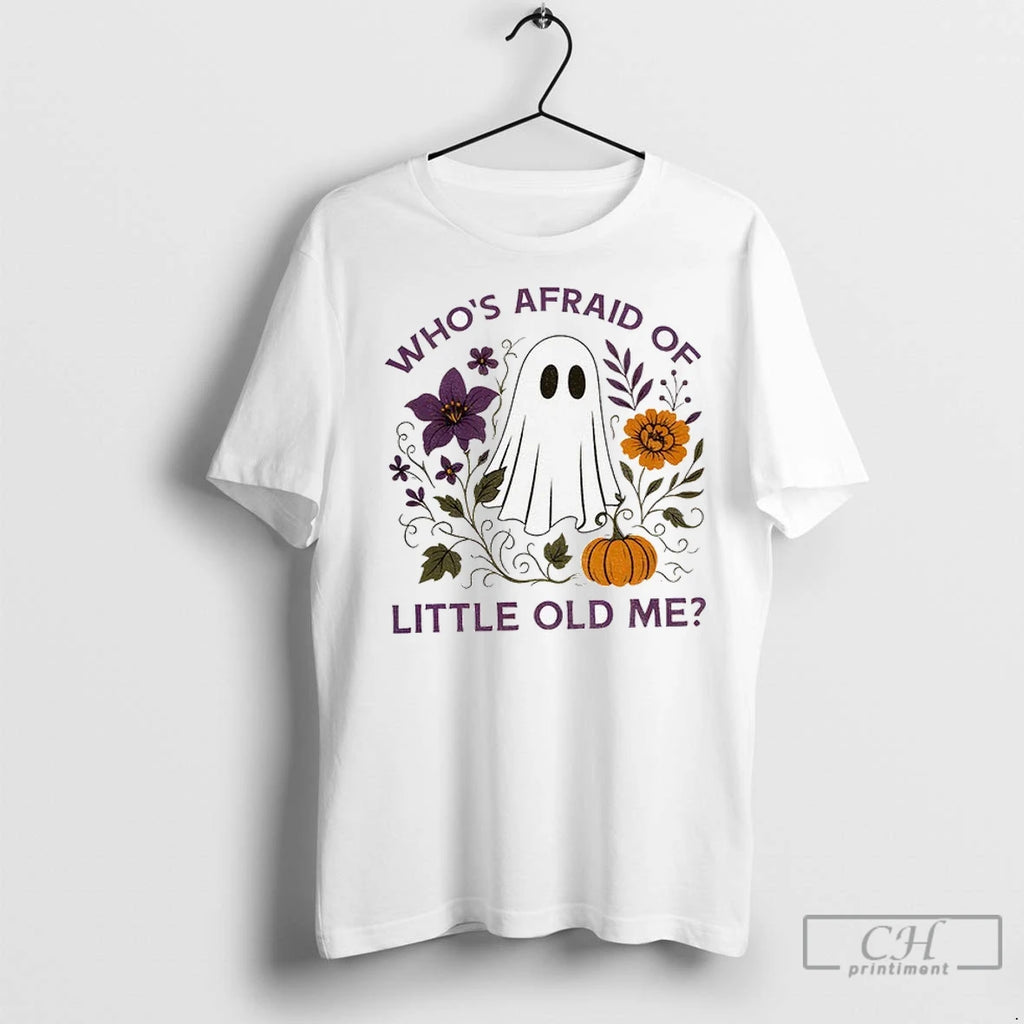 Ghost Whos Afraid Of Little Old Me Halloween T Shirts