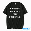 Go Birds Fck Ice Free Palestine Tshirts Sweater
